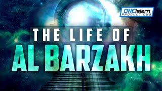 THE LIFE OF AL BARZAKH - BILAL ASSAD