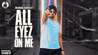 All Eyez On Me - King Singh (Official Video) New Punjabi Song 2024 | Latest Punjabi song 2024