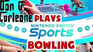 Don G. Corleone Plays NINTENDO SWITCH SPORTS-Bowling BOTH Modes