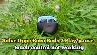 Solve Play/pause touch gesture not working in Oppo enco buds 2||Easy process...must watch !!!