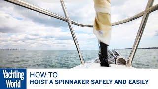 How to hoist a spinnaker safely and easily | Yachting World