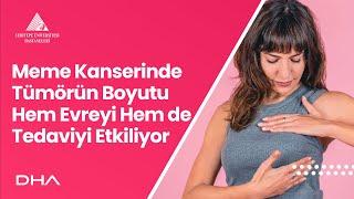 Meme Kanserinde Tümörün Boyutu Hem Evreyi Hem de Tedaviyi Etkiliyor / Prof. Dr. Neşet Köksal