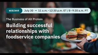 The Business of Alt Protein: Building successful relationships with foodservice companies