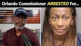 Orlando Commissioner Regina Hill ARRESTED For The Unthinkable!