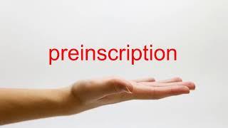 How to Pronounce preinscription - American English