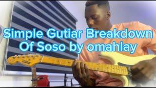 AFROBEAT GUITAR TUTORIAL : Simple guitar break down of "SOSO" by @OmahLay