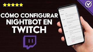 Cómo Agregar y Configurar Nightbot en Twitch ¿Qué es Nightbot?