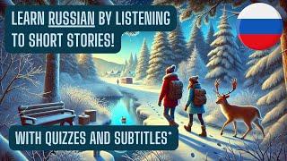 Learn Russian FAST by listening to Short Stories (A1-A2 Beginner Level) with Quizzes [Volume 1]