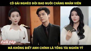 Cô gái nghèo đòi bao nuôi chàng nhân viên mà không biết rằng anh chính là người giàu nhất thế giới