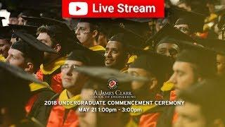 2018 A. James Clark School of Engineering Undergraduate Commencement Ceremony