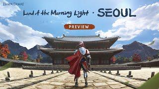 Land of the Morning Light: Seoul Preview｜Black Desert