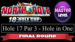 Golf Clash - North Pole 18 Hole Cup - Master - Hole 17, Hole in One - Final/Weekend Round!