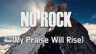 No Rock (My Praise Will Rise) | Tim Logan