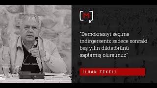 Tekeli: “Demokrasiyi seçime indirgerseniz sadece sonraki beş yılın diktatörü..