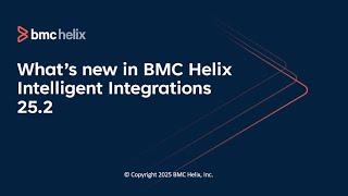 What’s new in BMC Helix Intelligent Integrations 25.2