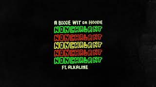 A Boogie Wit Da Hoodie - Nonchalant (feat. Alkaline) [Official Audio]