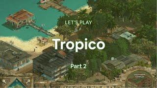 Pt. 2 | Let's Play Tropico 1 Reloaded (Sandbox Gameplay) - Building the Industry and Making Money