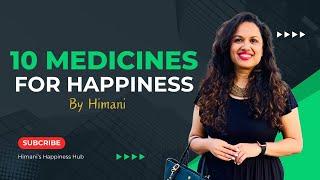 10 Medicines For Happiness | Himani's Happiness Hub