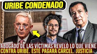 ¡URIBE CONDENADO! ABOGADO DE LAS VÍCTIMAS REVELÓ LO QUE LE ESPERA. IMPRESIONANTE. HAY JUSTICIA