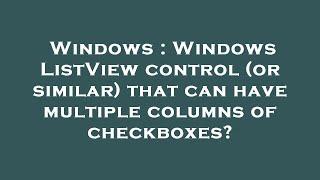 Windows : Windows ListView control (or similar) that can have multiple columns of checkboxes?