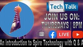 An introduction to Spire Technology with Q & A. - Tech Talk LIVE