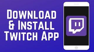 How to Download & Install Twitch Mobile App in 2024