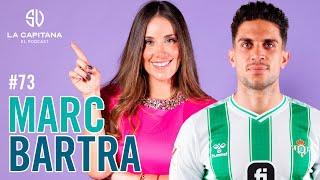 LA CAPITANA EL PODCAST: MARC BARTRA #73