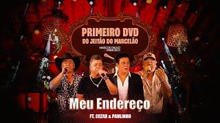 Marcos Paulo & Marcelo feat Cezar & Paulinho - Meu Endereço [Do Jeitão do Marcelão - Primeiro DVD]