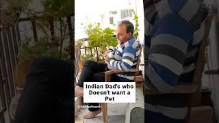 Every Indian Dad who Doesn't want a Pet ️ | #Shorts #YoutubeShorts