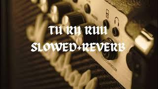 TU RU RUU - ( SLOWED+REVERB )|Harrdy Sandhu|#slowedandreverb #harrdysandhu #lofimusic #lofichill