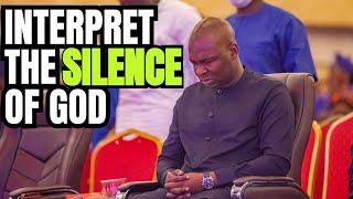 HOW TO INTERPRETE THE SILENCE OF GOD // Apostle Joshua Selman