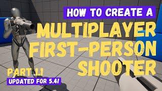 How To Make A Multiplayer FPS (First Person Shooter) - Part 1.1 - Unreal Engine 5.4 Tutorial