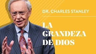 La grandeza de Dios – Dr. Charles Stanley