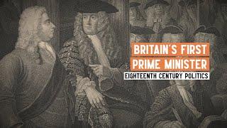 Who was Britain's first Prime Minister? | A brief introduction to Robert Walpole