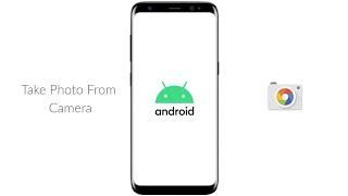 Take Photo From Camera Without Losing The Quality Of The Image | Android Tutorial