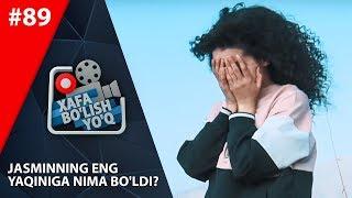 Xafa bo'lish yo'q 89-son Jasminning eng yaqiniga nima bo'ldi? (05.10.2019)