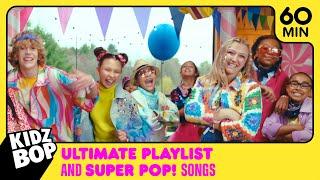 1 Hour of KIDZ BOP Ultimate Playlist & KIDZ BOP Super POP! Songs!