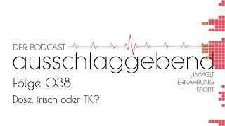 Ausschlaggebend - Der Podcast: Folge 038 - Dose, frisch oder TK? - Was heißt das für die Nährstoffe?