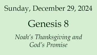 Sunday, December 29, 2024 - Genesis 8 - Noah's Thanksgiving and God's Promise