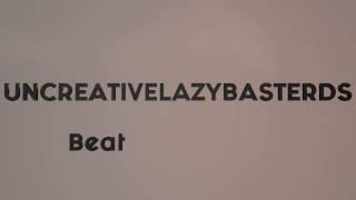 UncreativeLazyBasterds - Beat 1