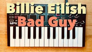 Billie Eilish -  Bad Guy | AKAI MPK Loop Cover