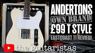 Is This £99 Guitar Any Good?  Andertons 'Own Brand' EastCoast T1 Review