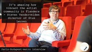 It's amazing how vibrant the artist community in Flanders - Steven Vandervelden Stuk director Leuven