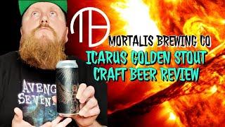 MORTALIS BREWING COMPANY - ICARUS GOLDEN STOUT - CRAFT BEER REVIEW