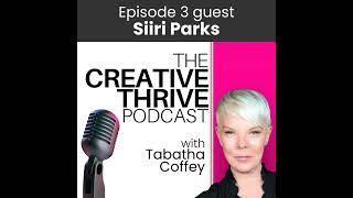 Creative Thrive with Tabatha Coffey :: Ep3 Siiri Parks (AUDIO Version)