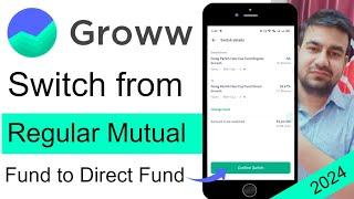 Switch From Regular To Direct Mutual Fund Groww | Groww App Change/Switch Regular To Direct Fund