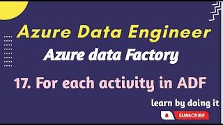 17. ForEach Activity in Azure Data Factory | Azure data engineer