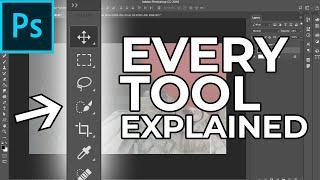 Adobe Photoshop Tutorial: EVERY Tool in the Toolbar Explained and Demonstrated