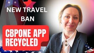 Latest Immigration News: New Travel Ban, CBPONE APP Reformed, USCIS NEWS