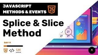 JavaScript Methods & Events Challenge | Slice and Splice Methods (Day 9)